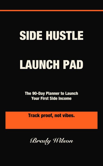 Side Hustle Launch Pad planner cover — 90-day revenue proof system by Brady Wilson